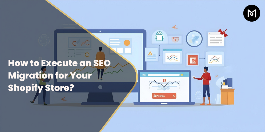 Shopify SEO Migration: Monitoring Performance During the Transition