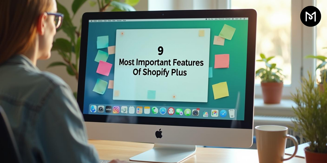 9 Most Important Features of Shopify Plus