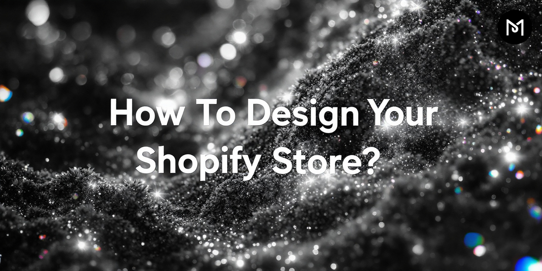 How To Design Your Shopify Store?